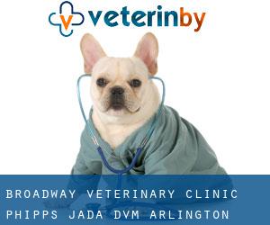 Broadway Veterinary Clinic: Phipps Jada DVM (Arlington)